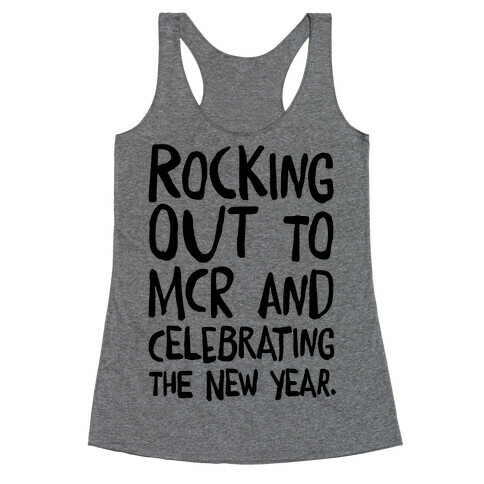 Rocking Out To MCR and Celebrating The New Year Racerback Tank Top