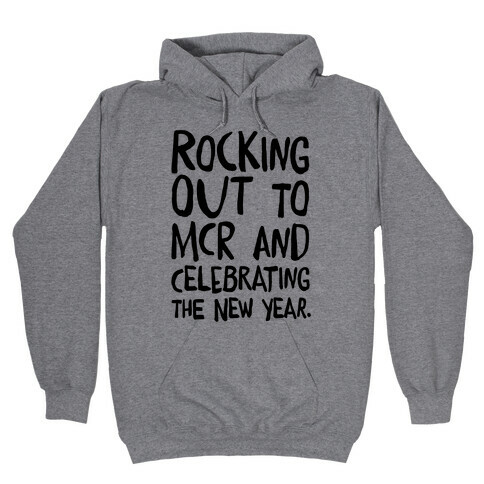 Rocking Out To MCR and Celebrating The New Year Hooded Sweatshirt