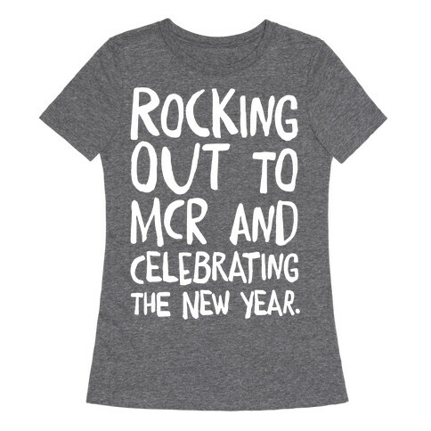 Rocking Out To MCR and Celebrating The New Year White Print Womens T-Shirt