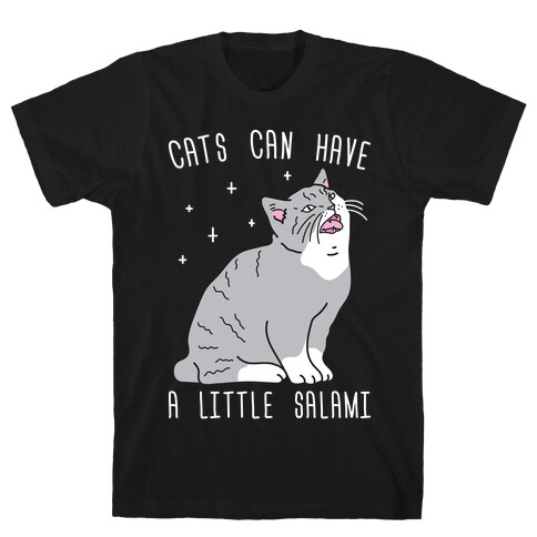 Cats Can Have A Little Salami T-Shirt