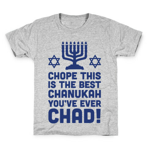 Chope This is The Best Chanukah You've Ever Chad Kids T-Shirt