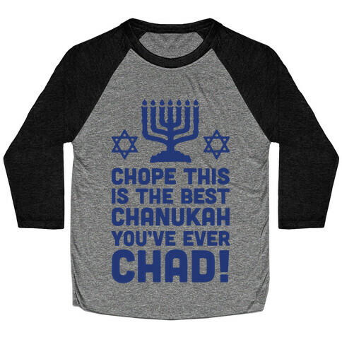 Chope This is The Best Chanukah You've Ever Chad Baseball Tee