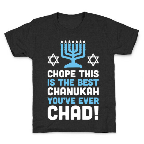 Chope This is The Best Chanukah You've Ever Chad Kids T-Shirt