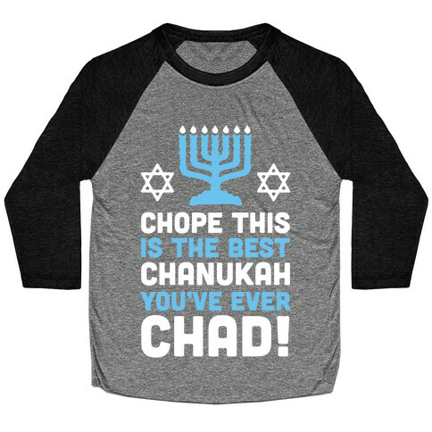 Chope This is The Best Chanukah You've Ever Chad Baseball Tee