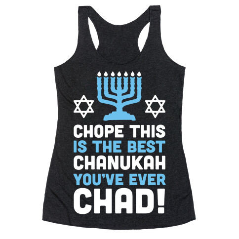 Chope This is The Best Chanukah You've Ever Chad Racerback Tank Top