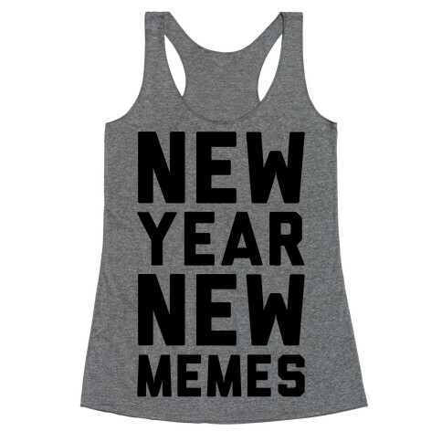 New Year New Memes Racerback Tank Top