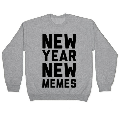 New Year New Memes Pullover