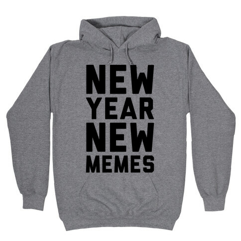 New Year New Memes Hooded Sweatshirt