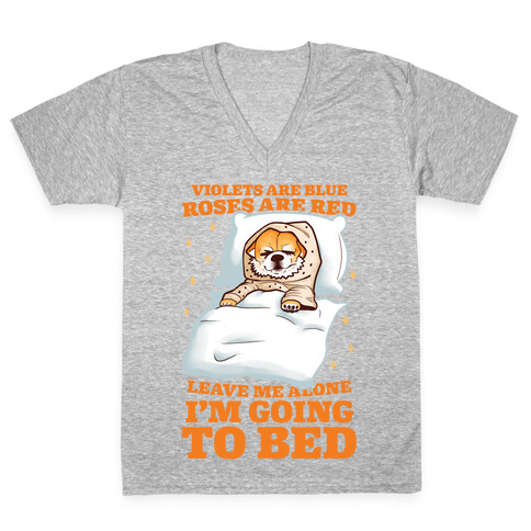 Violets Are Blue, Roses Are Red, Leave Me Alone, I'm Going To Bed V-Neck Tee Shirt
