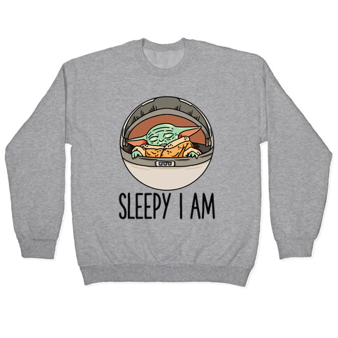 Sleepy I Am Baby Yoda Parody Pullover