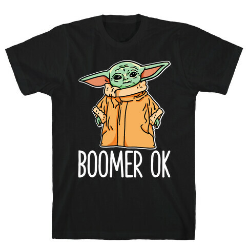 Boomer Ok Baby Yoda Parody T-Shirt