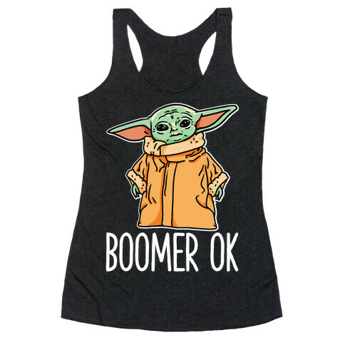 Boomer Ok Baby Yoda Parody Racerback Tank Top