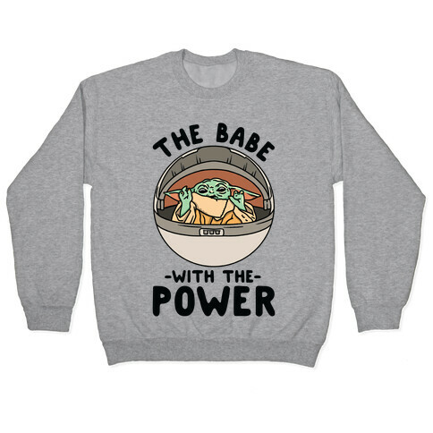 The Babe With the Power Baby Yoda Parody Pullover