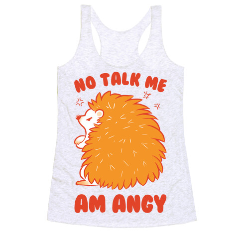 No Talk Me Am Angy Hedgehog Racerback Tank Top