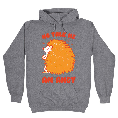 No Talk Me Am Angy Hedgehog Hooded Sweatshirt