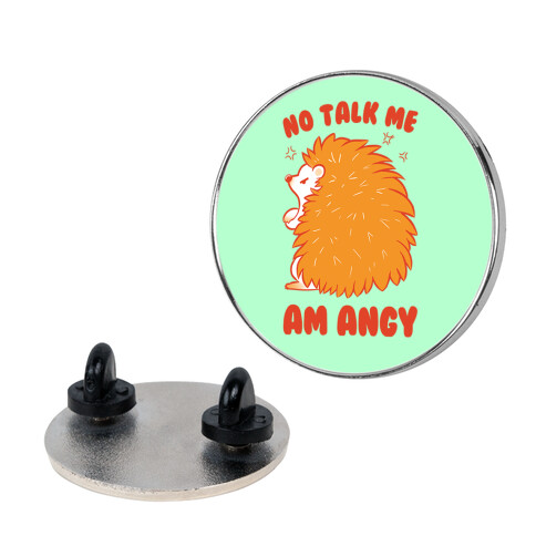 No Talk Me Am Angy Hedgehog Pin