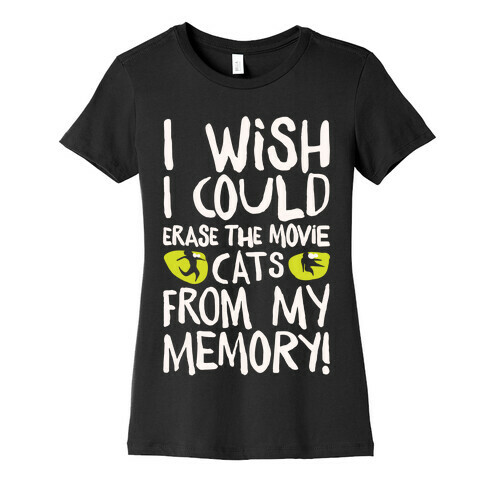 I Wish I Could Erase The Movie Cats From My Memory Parody White Print Womens T-Shirt