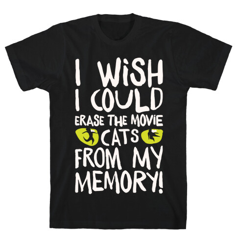 I Wish I Could Erase The Movie Cats From My Memory Parody White Print T-Shirt