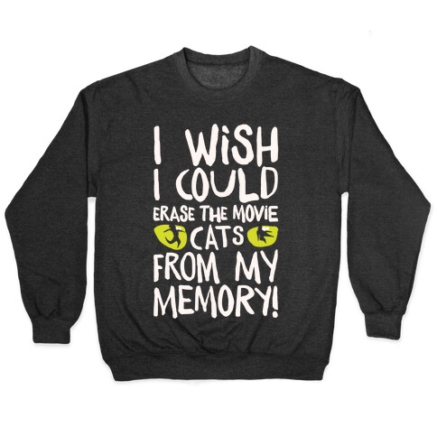 I Wish I Could Erase The Movie Cats From My Memory Parody White Print Pullover