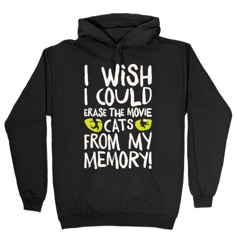 I Wish I Could Erase The Movie Cats From My Memory Parody White Print Hooded Sweatshirt