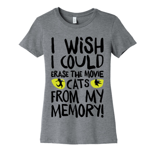 I Wish I Could Erase The Movie Cats From My Memory Parody Womens T-Shirt