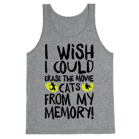 I Wish I Could Erase The Movie Cats From My Memory Parody Tank Top