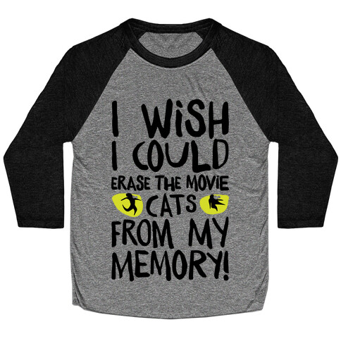 I Wish I Could Erase The Movie Cats From My Memory Parody Baseball Tee