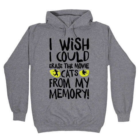 I Wish I Could Erase The Movie Cats From My Memory Parody Hooded Sweatshirt