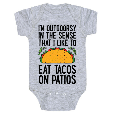 I'm Outdoorsy In The Sense That I Like To Eat Tacos On Patios Baby One-Piece