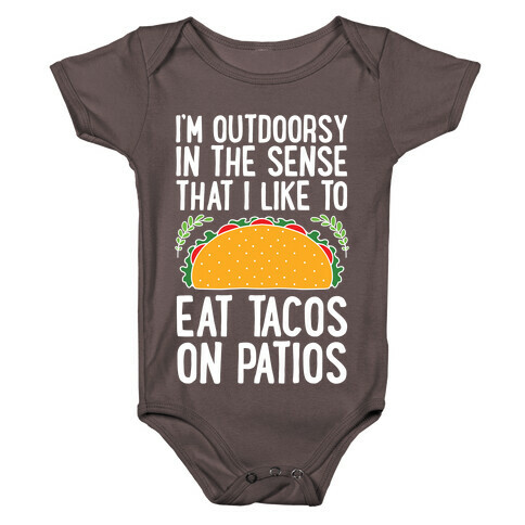 I'm Outdoorsy In The Sense That I Like To Eat Tacos On Patios Baby One-Piece