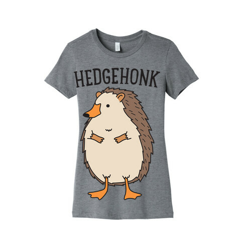 Hedgehonk (Hedgehog Goose) Womens T-Shirt
