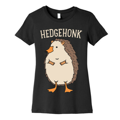 Hedgehonk (Hedgehog Goose) Womens T-Shirt