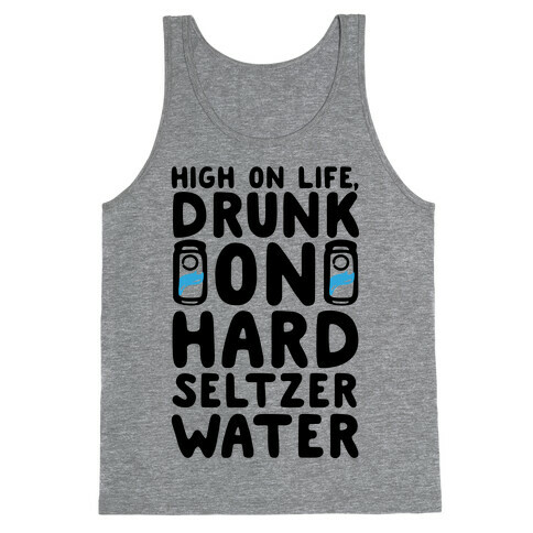 High On Life Drunk On Hard Seltzer Water Tank Top