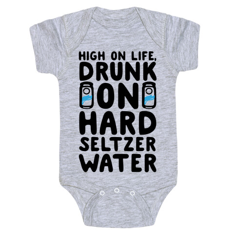 High On Life Drunk On Hard Seltzer Water Baby One-Piece