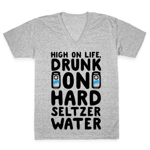 High On Life Drunk On Hard Seltzer Water V-Neck Tee Shirt