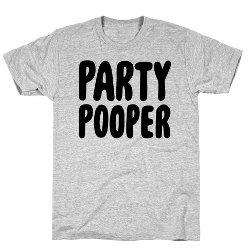 Party Pooper T-Shirt