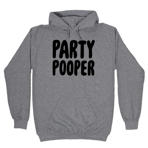 Party Pooper Hooded Sweatshirt