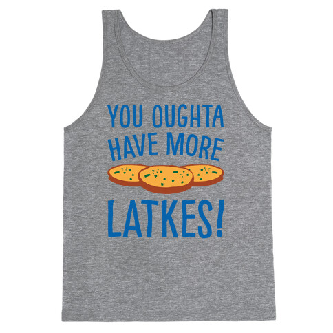 You Oughta Have More Latkes Tank Top