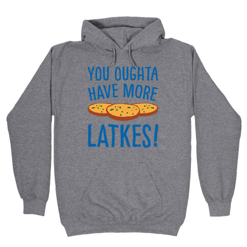 You Oughta Have More Latkes Hooded Sweatshirt