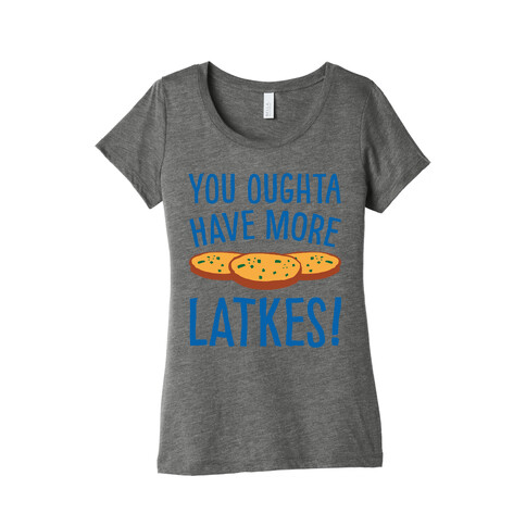 You Oughta Have More Latkes White Print Womens T-Shirt