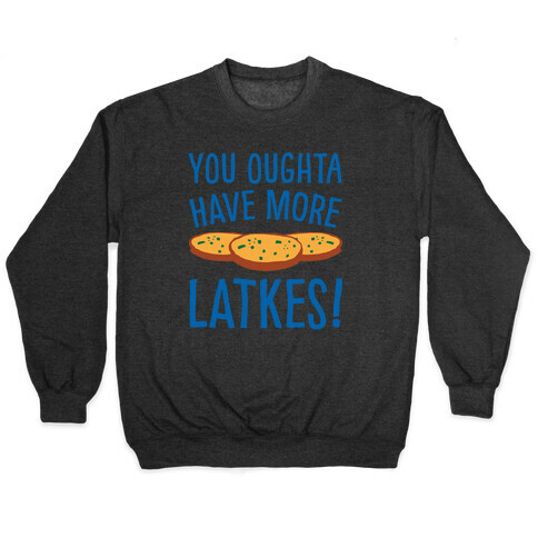 You Oughta Have More Latkes White Print Pullover