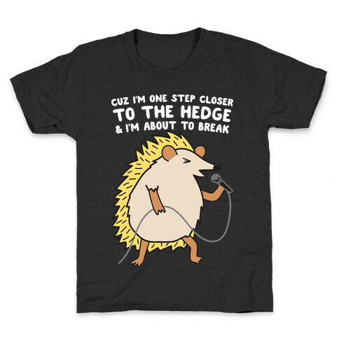 One Step Closer To The Hedge (Hedgehog) Kids T-Shirt