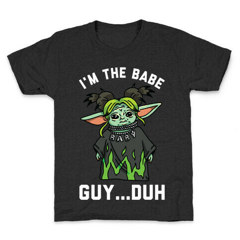 I'm the Babe Guy Duh Kids T-Shirt