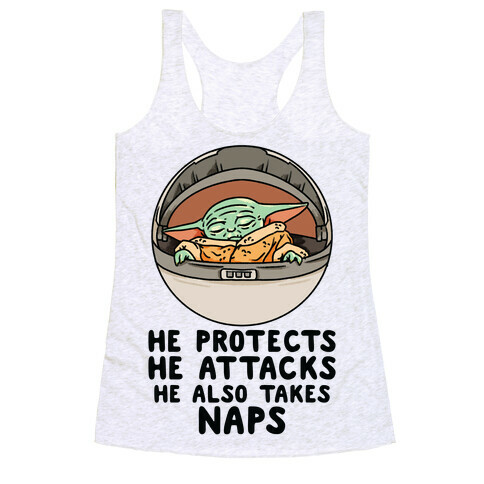 He Protects He Attacks He Also Takes Naps Racerback Tank Top