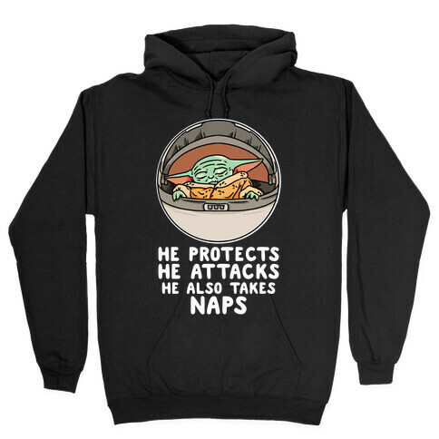 He Protects He Attacks He Also Takes Naps Hooded Sweatshirt