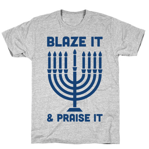 Blaze It and Praise It T-Shirt