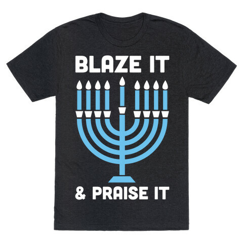 Blaze It and Praise It T-Shirt