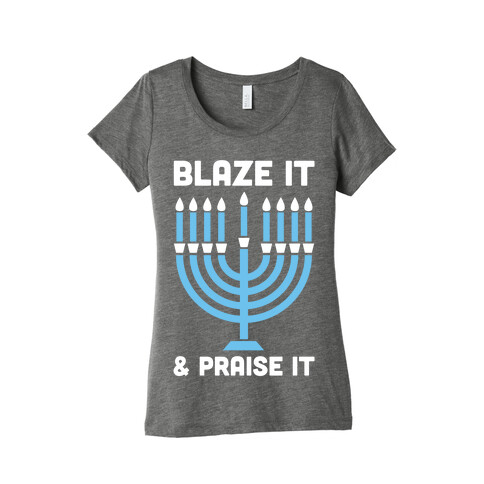 Blaze It and Praise It Womens T-Shirt