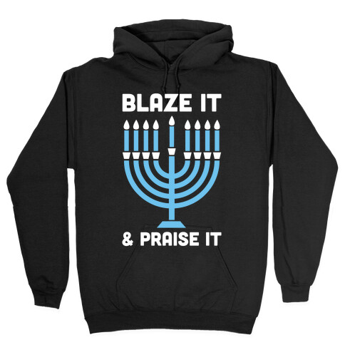 Blaze It and Praise It Hooded Sweatshirt
