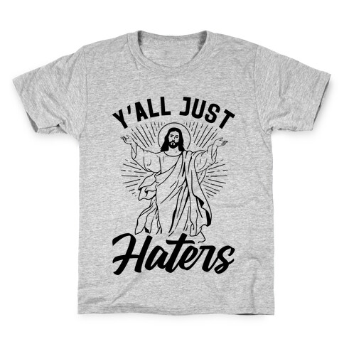 Y'all Just Haters Kids T-Shirt